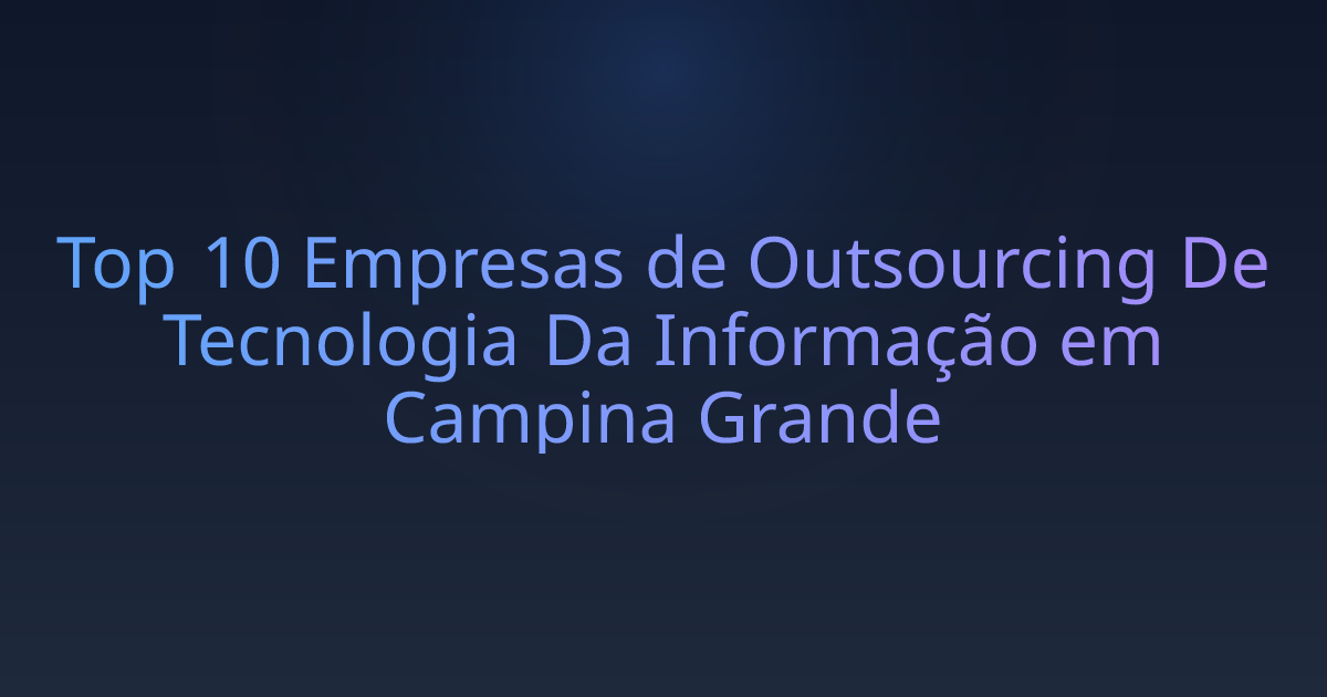 Top 10 Empresas de Outsourcing De Tecnologia Da Informação em Campina Grande