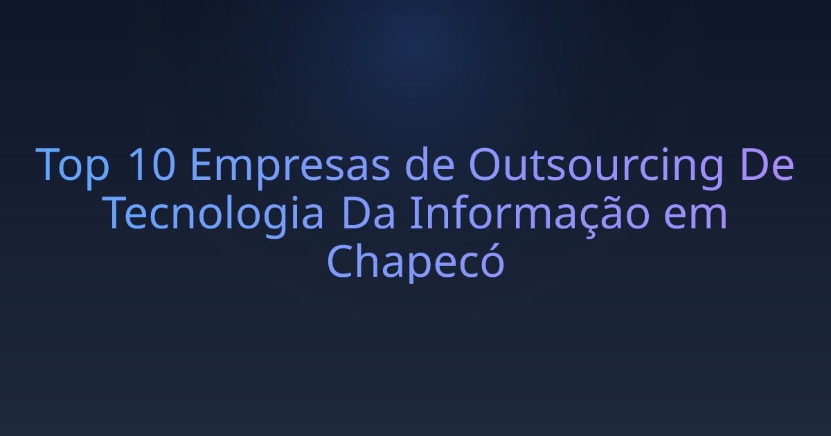 Top 10 Empresas de Outsourcing De Tecnologia Da Informação em Chapecó