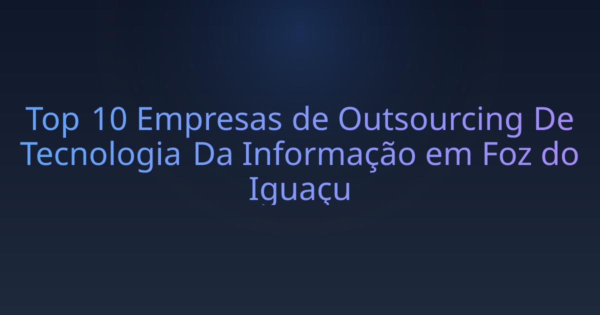 Top 10 Empresas de Outsourcing De Tecnologia Da Informação em Foz do Iguaçu
