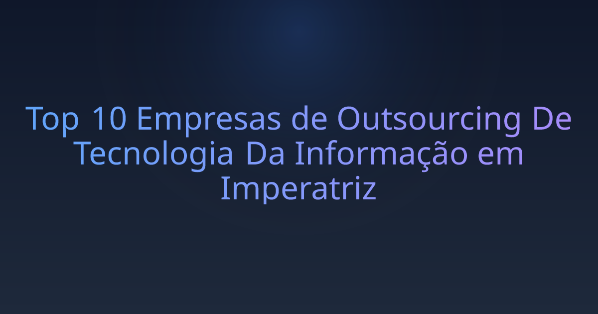 Top 10 Empresas de Outsourcing De Tecnologia Da Informação em Imperatriz