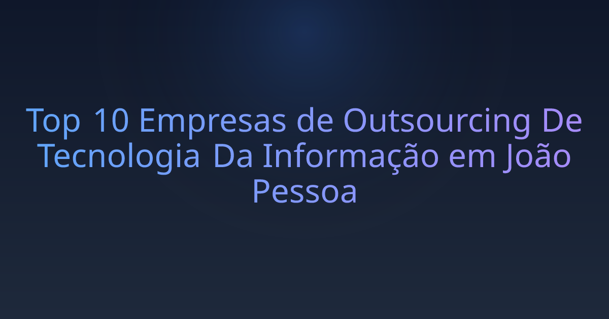 Top 10 Empresas de Outsourcing De Tecnologia Da Informação em João Pessoa