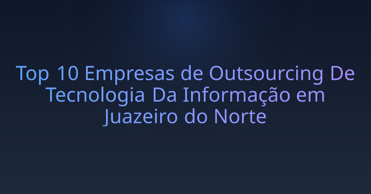 Top 10 Empresas de Outsourcing De Tecnologia Da Informação em Juazeiro do Norte