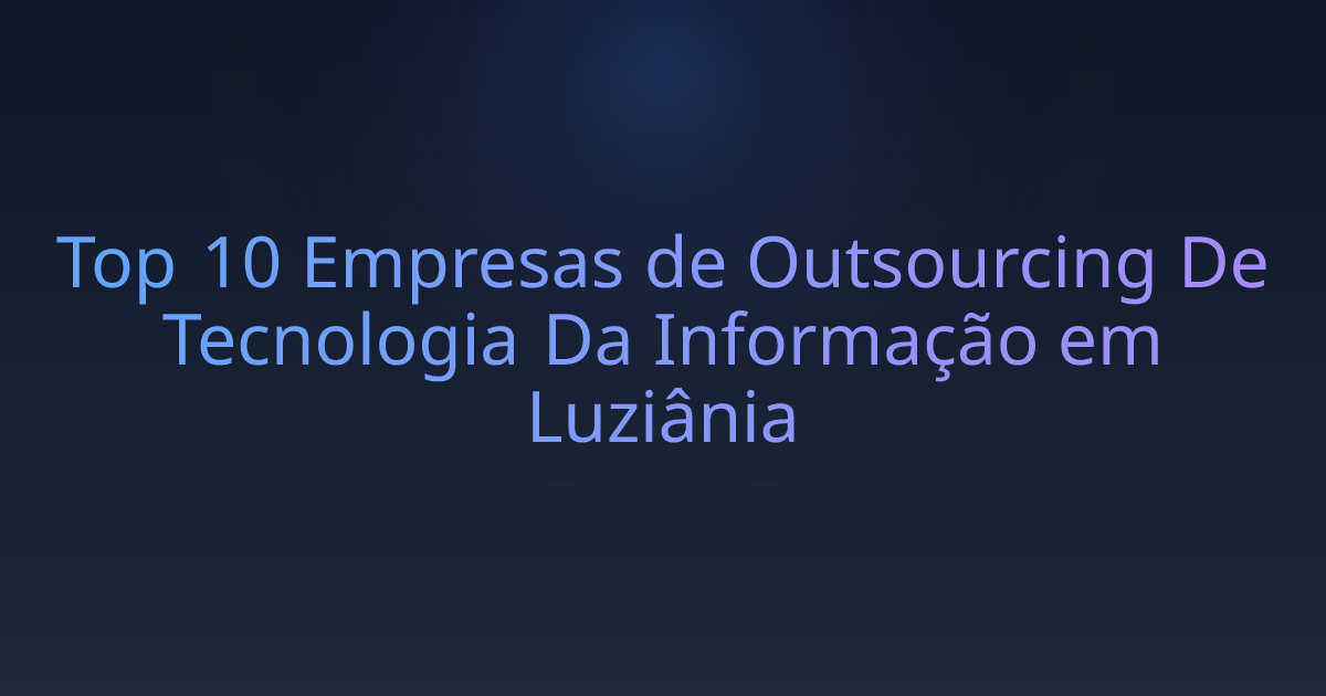 Top 10 Empresas de Outsourcing De Tecnologia Da Informação em Luziânia