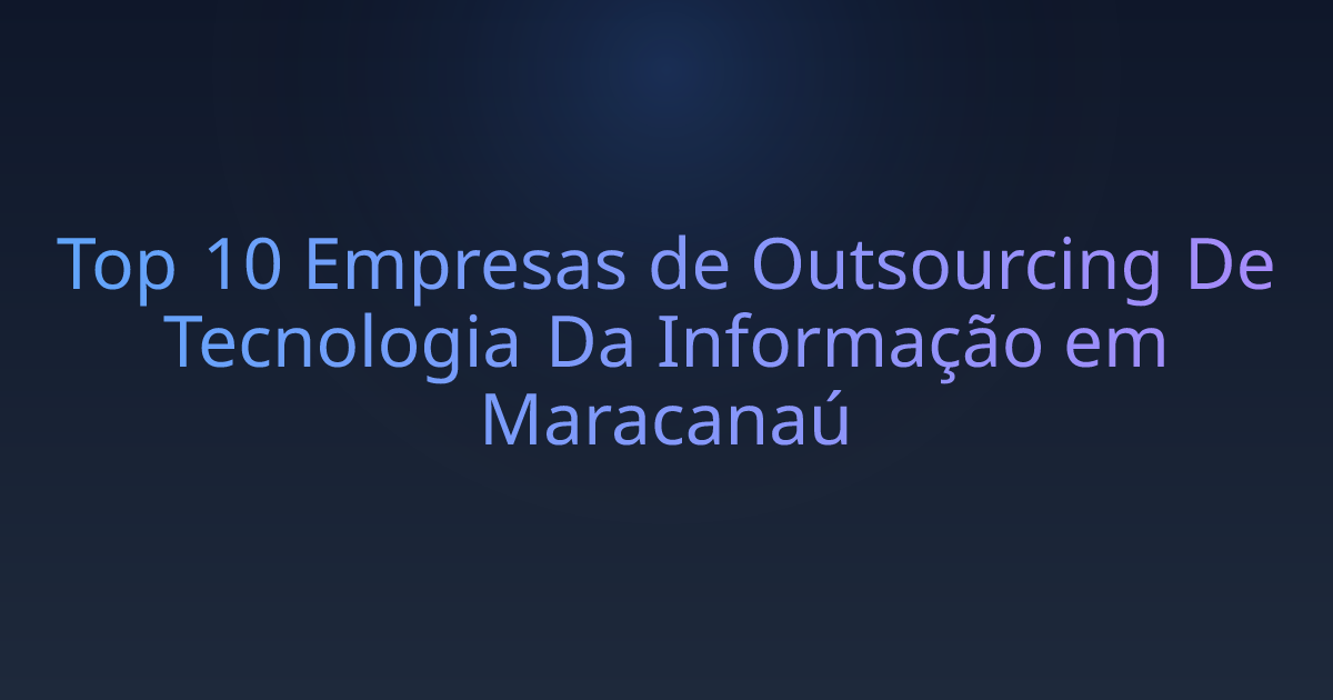 Top 10 Empresas de Outsourcing De Tecnologia Da Informação em Maracanaú