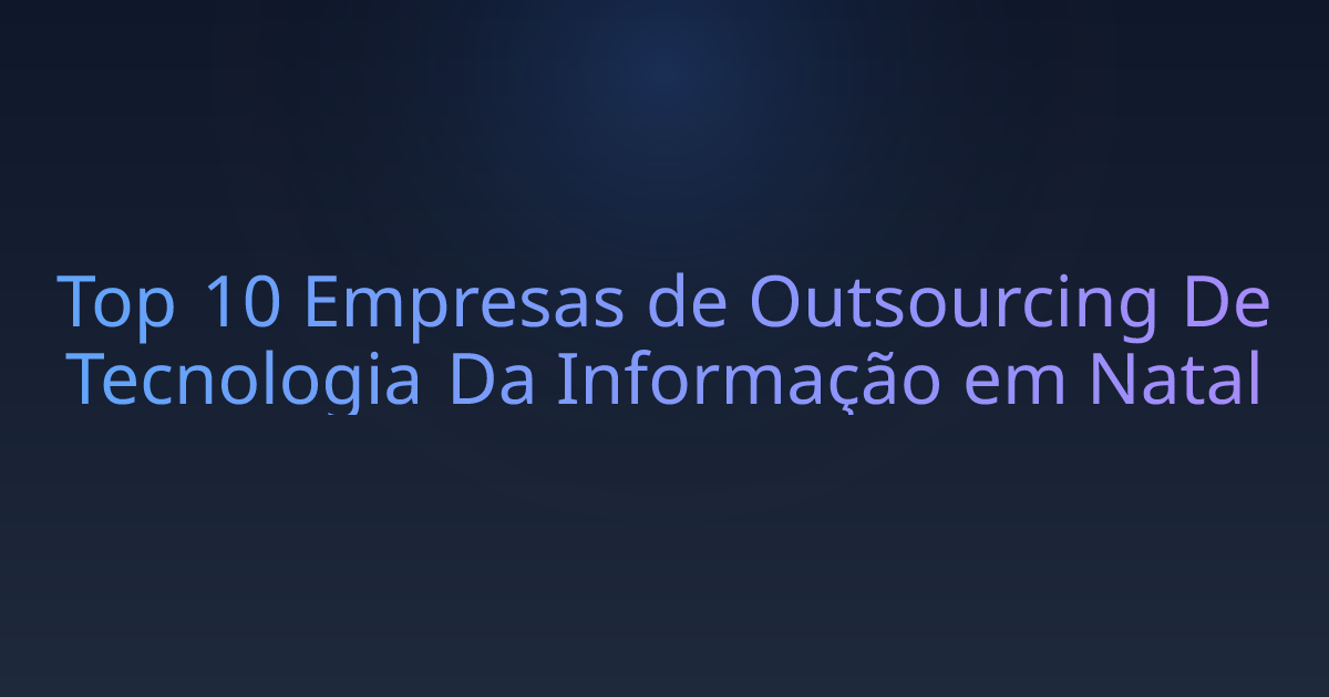 Top 10 Empresas de Outsourcing De Tecnologia Da Informação em Natal