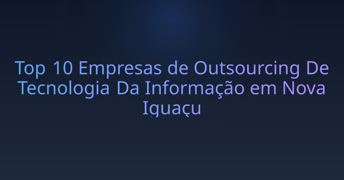 Top 10 Empresas de Outsourcing De Tecnologia Da Informação em Nova Iguaçu