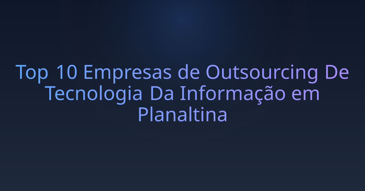 Top 10 Empresas de Outsourcing De Tecnologia Da Informação em Planaltina