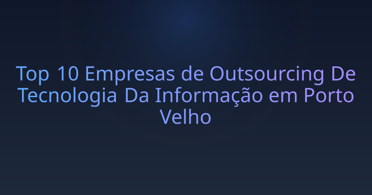 Top 10 Empresas de Outsourcing De Tecnologia Da Informação em Porto Velho