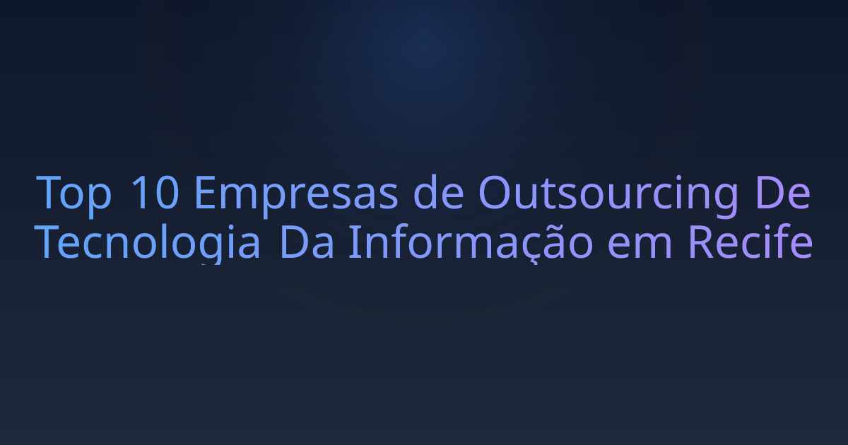 Top 10 Empresas de Outsourcing De Tecnologia Da Informação em Recife