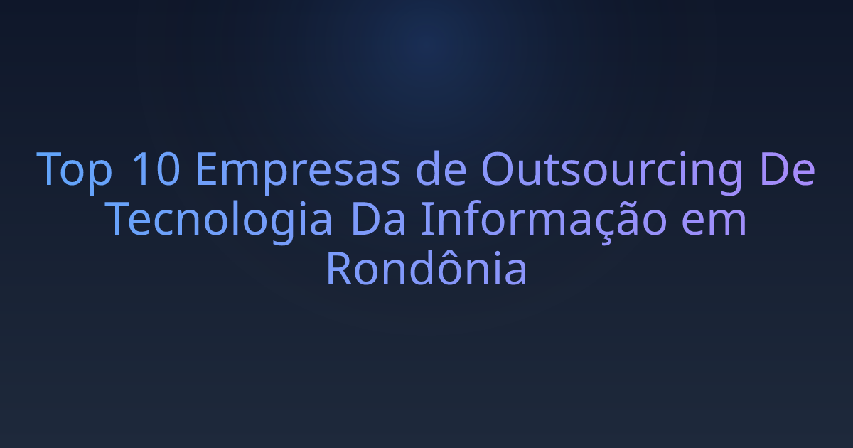 Top 10 Empresas de Outsourcing De Tecnologia Da Informação em Rondônia