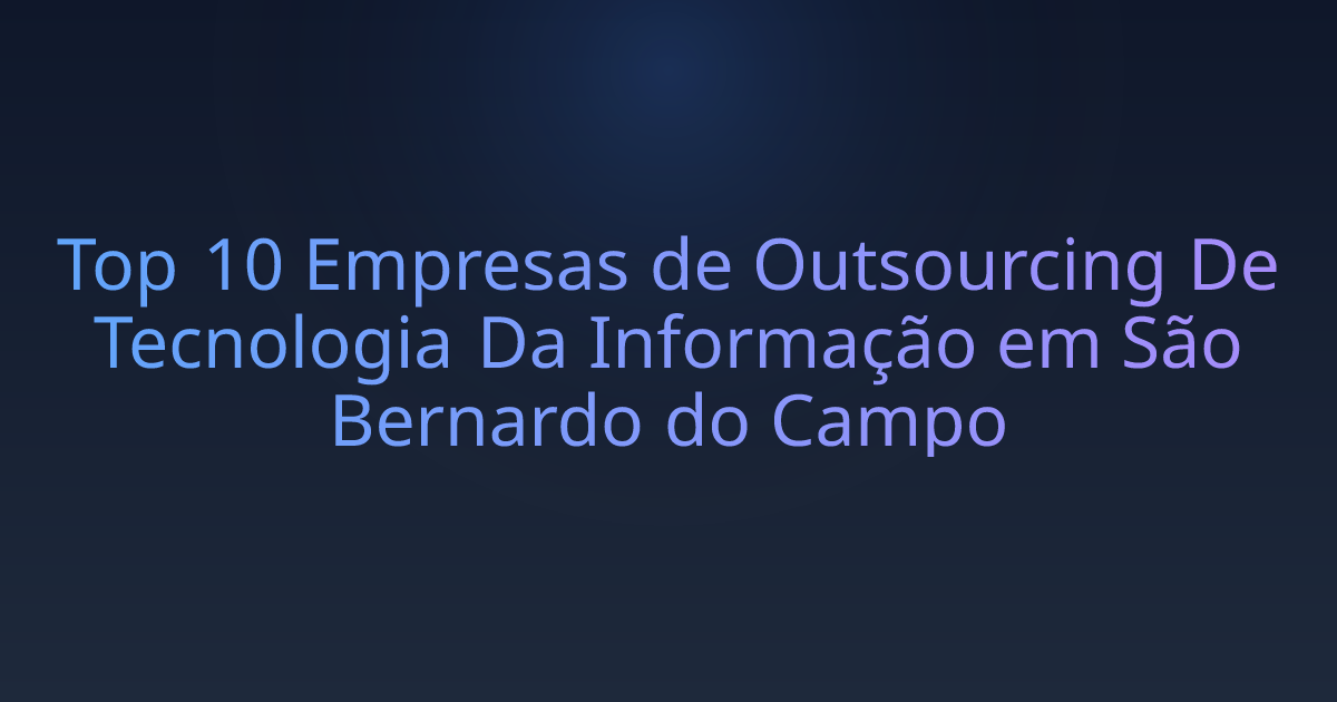 Top 10 Empresas de Outsourcing De Tecnologia Da Informação em São Bernardo do Campo