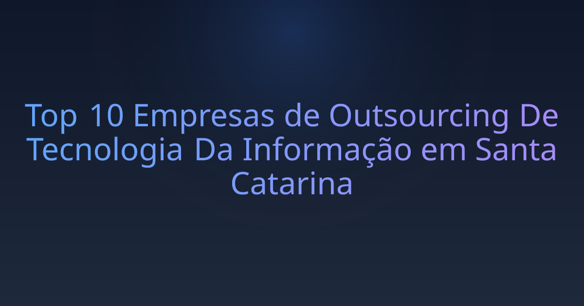 Top 10 Empresas de Outsourcing De Tecnologia Da Informação em Santa Catarina