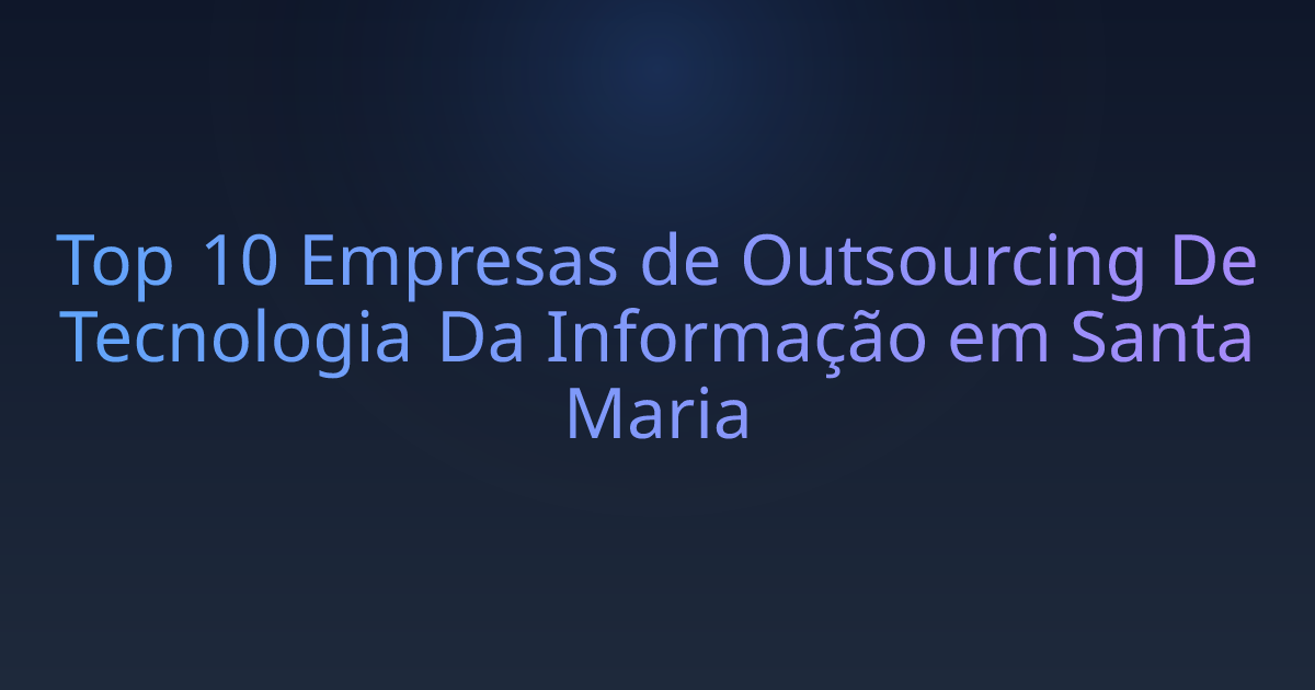 Top 10 Empresas de Outsourcing De Tecnologia Da Informação em Santa Maria