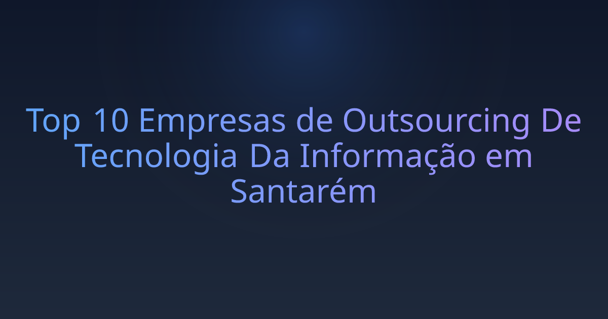 Top 10 Empresas de Outsourcing De Tecnologia Da Informação em Santarém