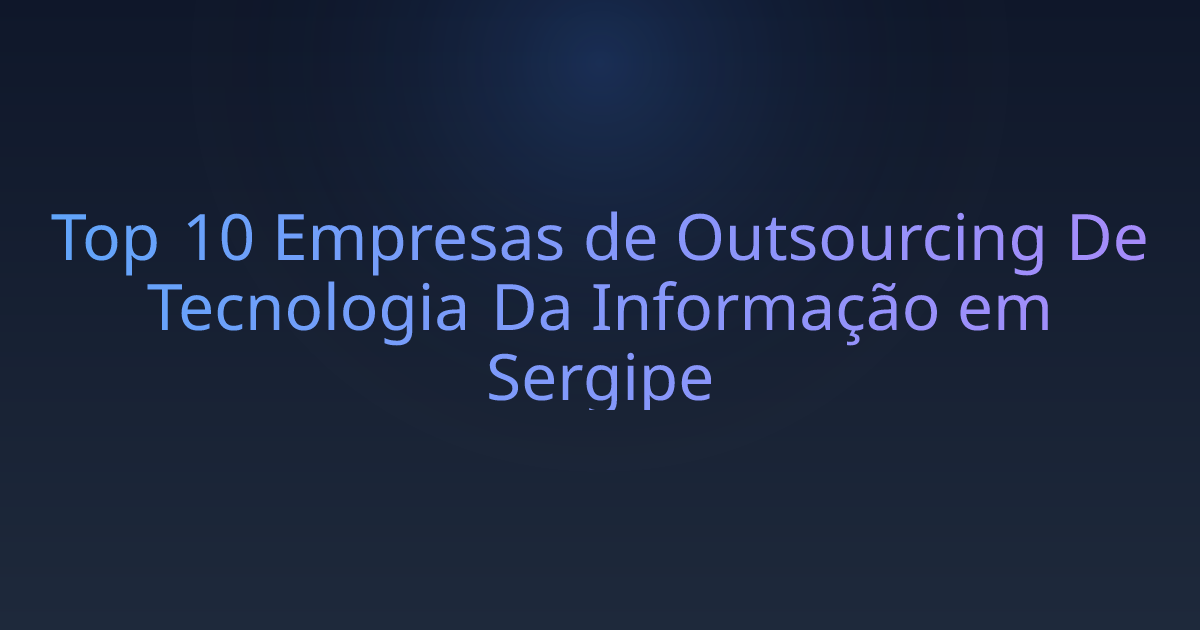 Top 10 Empresas de Outsourcing De Tecnologia Da Informação em Sergipe