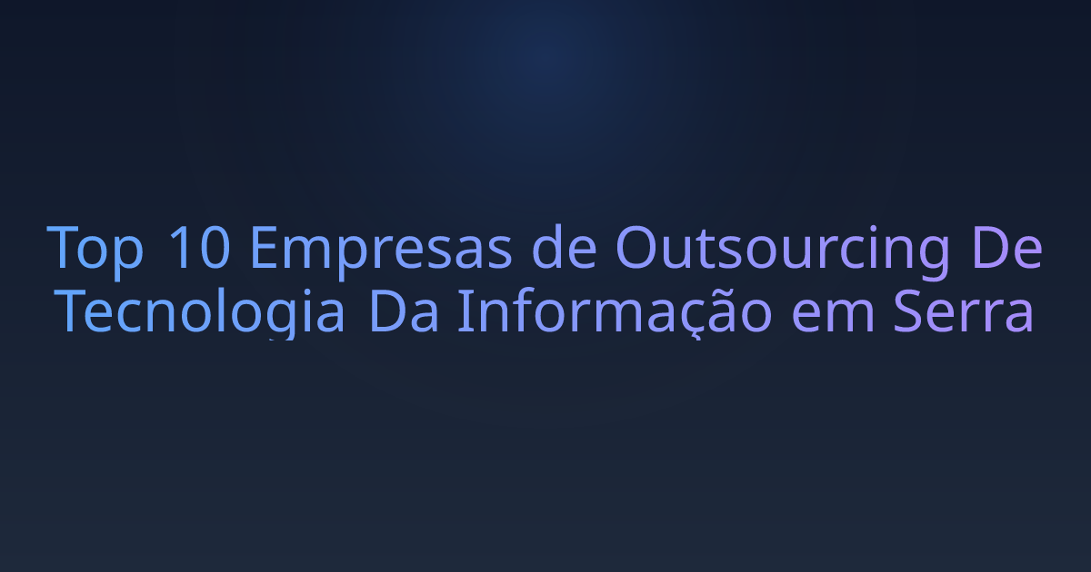 Top 10 Empresas de Outsourcing De Tecnologia Da Informação em Serra