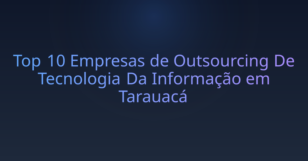 Top 10 Empresas de Outsourcing De Tecnologia Da Informação em Tarauacá