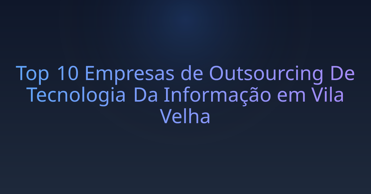 Top 10 Empresas de Outsourcing De Tecnologia Da Informação em Vila Velha