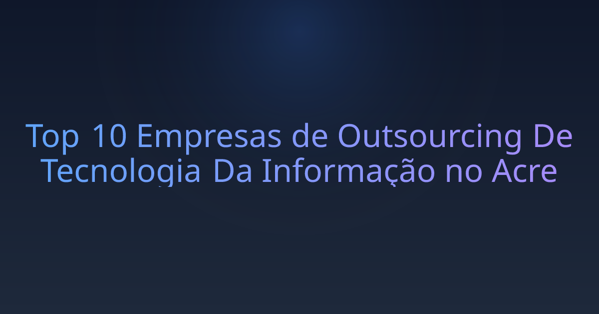 Top 10 Empresas de Outsourcing De Tecnologia Da Informação no Acre