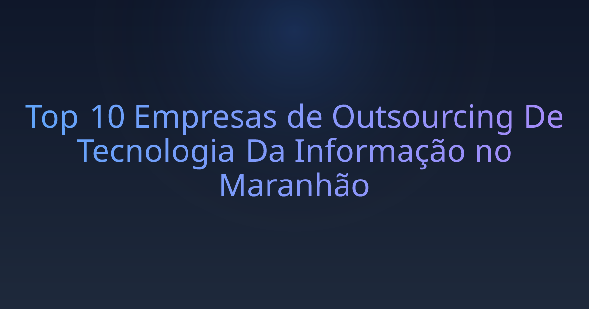Top 10 Empresas de Outsourcing De Tecnologia Da Informação no Maranhão