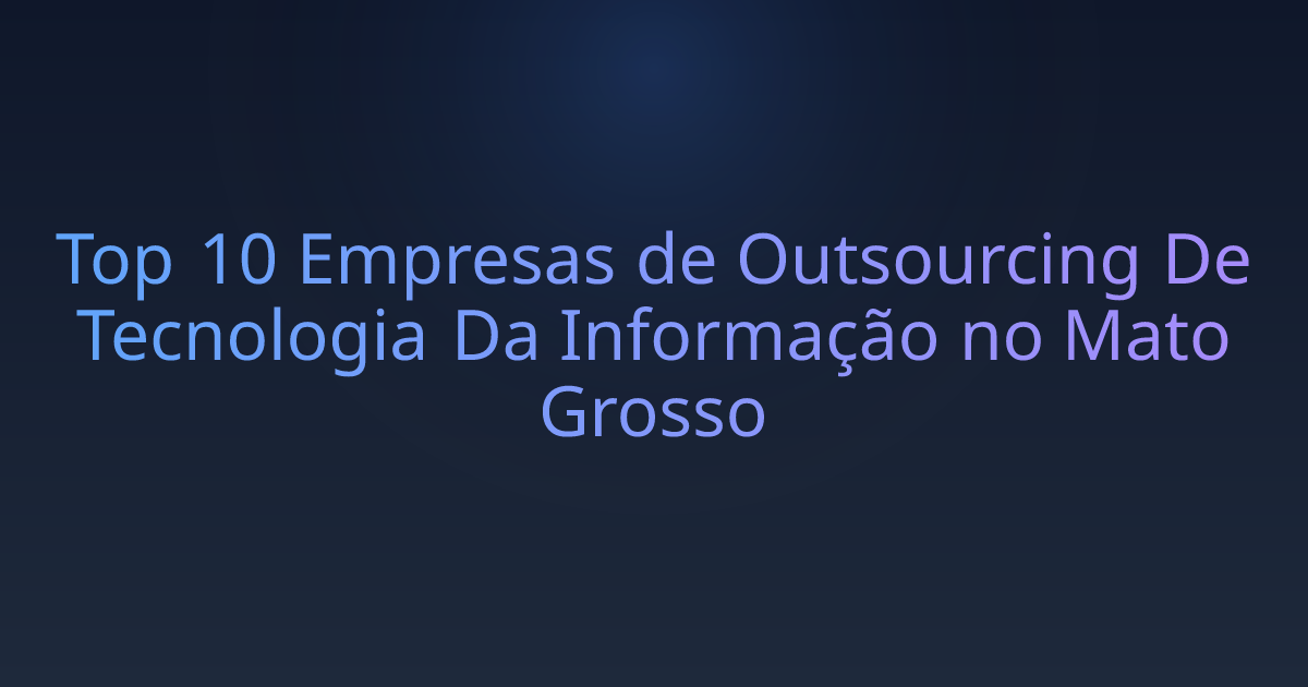 Top 10 Empresas de Outsourcing De Tecnologia Da Informação no Mato Grosso