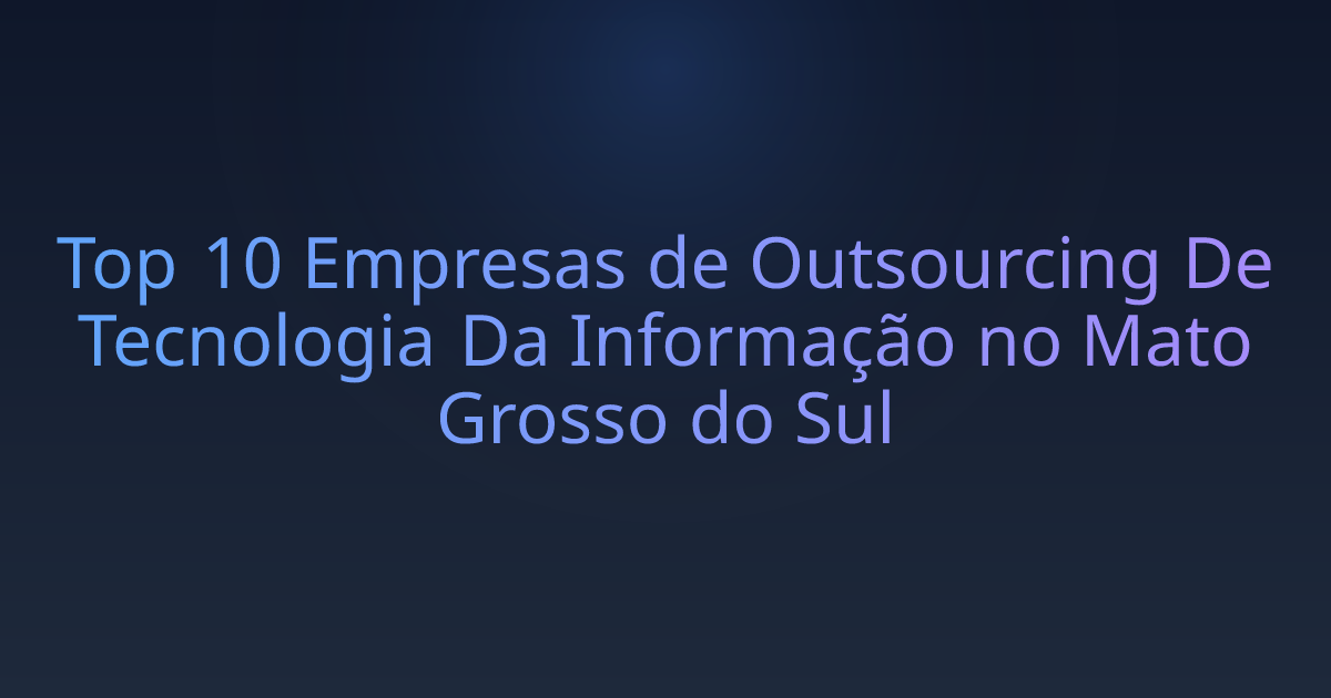 Top 10 Empresas de Outsourcing De Tecnologia Da Informação no Mato Grosso do Sul