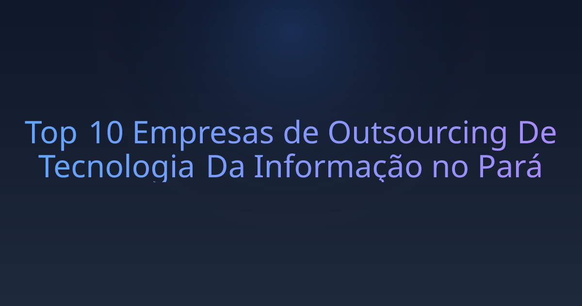Top 10 Empresas de Outsourcing De Tecnologia Da Informação no Pará