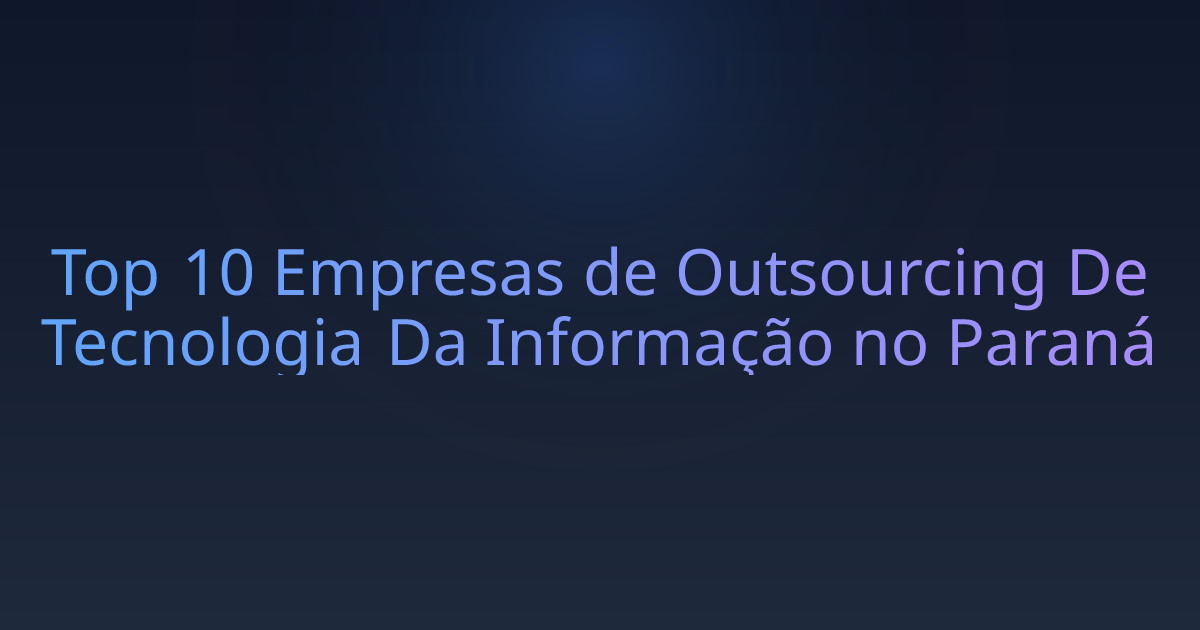 Top 10 Empresas de Outsourcing De Tecnologia Da Informação no Paraná