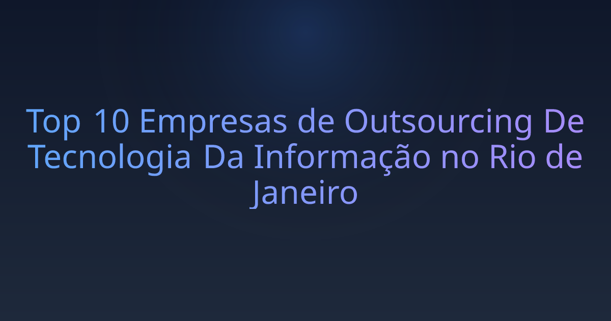 Top 10 Empresas de Outsourcing De Tecnologia Da Informação no Rio de Janeiro