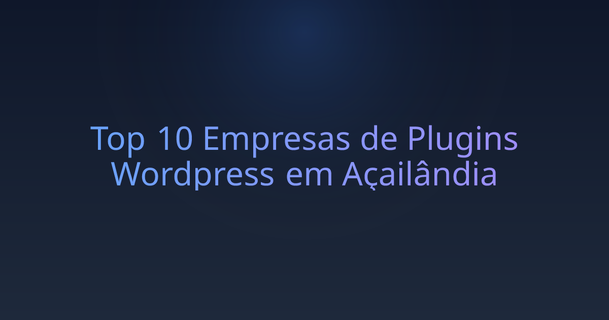 Top 10 Empresas de Plugins Wordpress em Açailândia