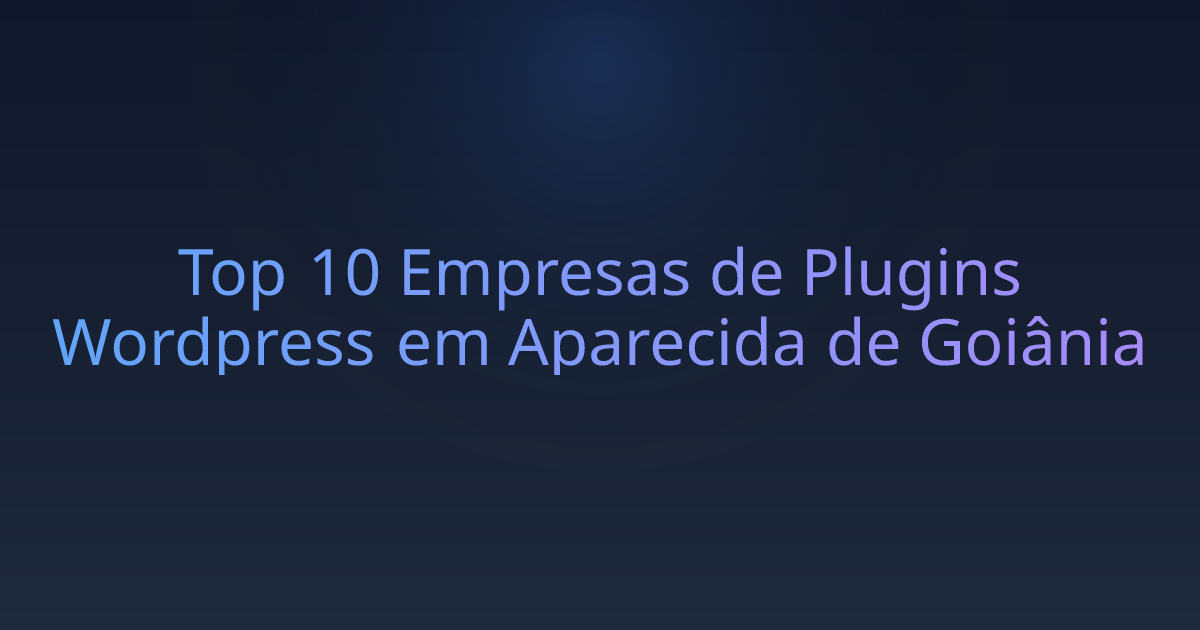 Top 10 Empresas de Plugins Wordpress em Aparecida de Goiânia