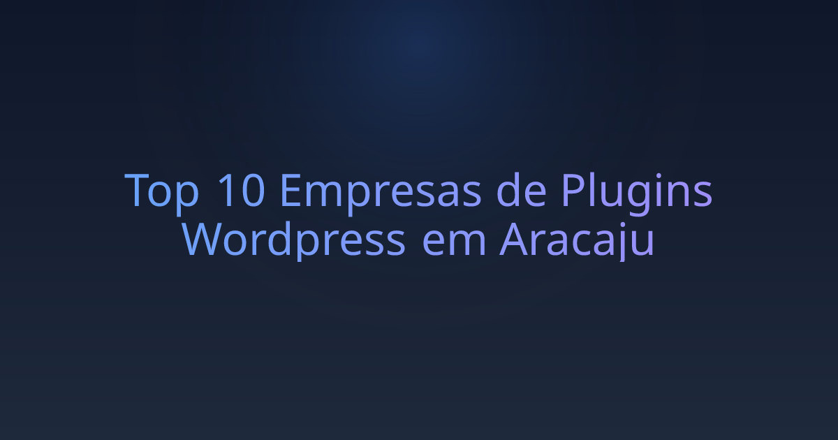 Top 10 Empresas de Plugins Wordpress em Aracaju