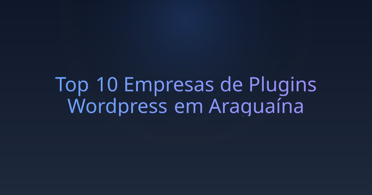 Top 10 Empresas de Plugins Wordpress em Araguaína