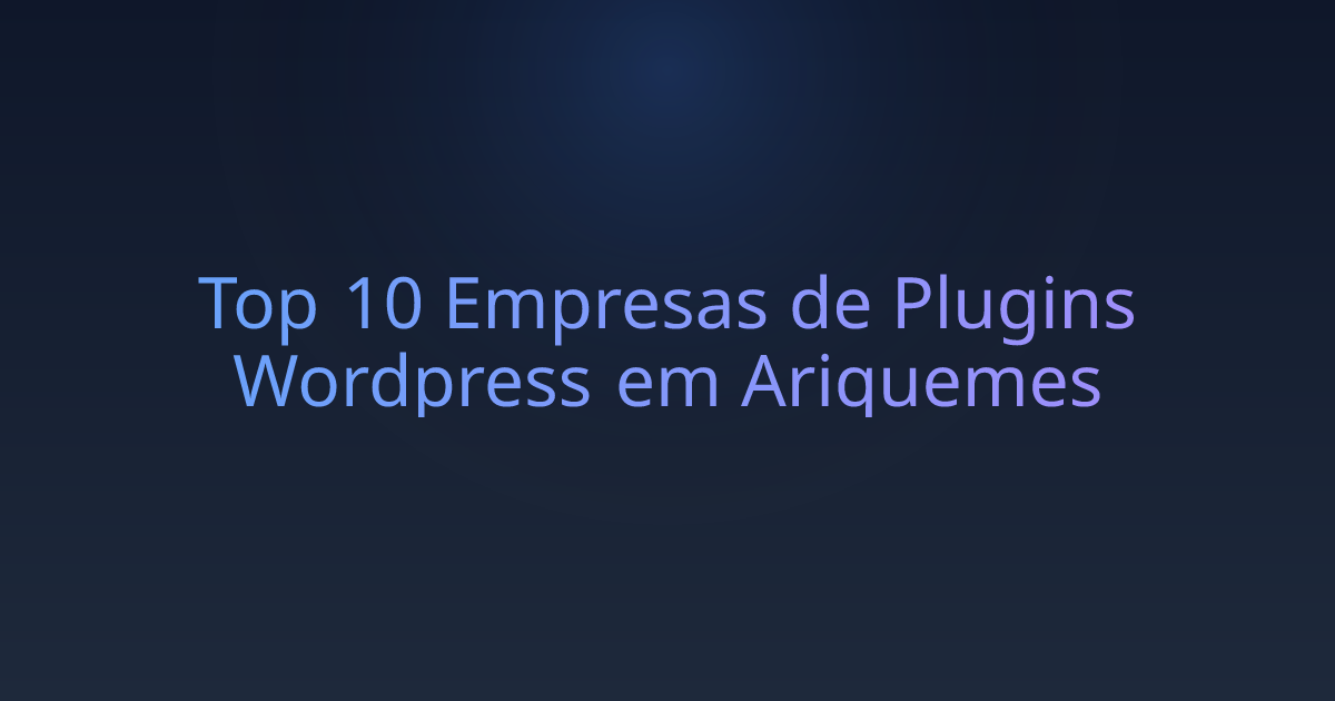 Top 10 Empresas de Plugins Wordpress em Ariquemes