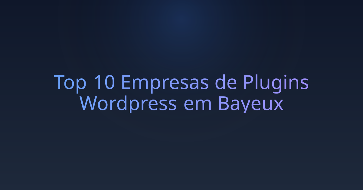 Top 10 Empresas de Plugins Wordpress em Bayeux