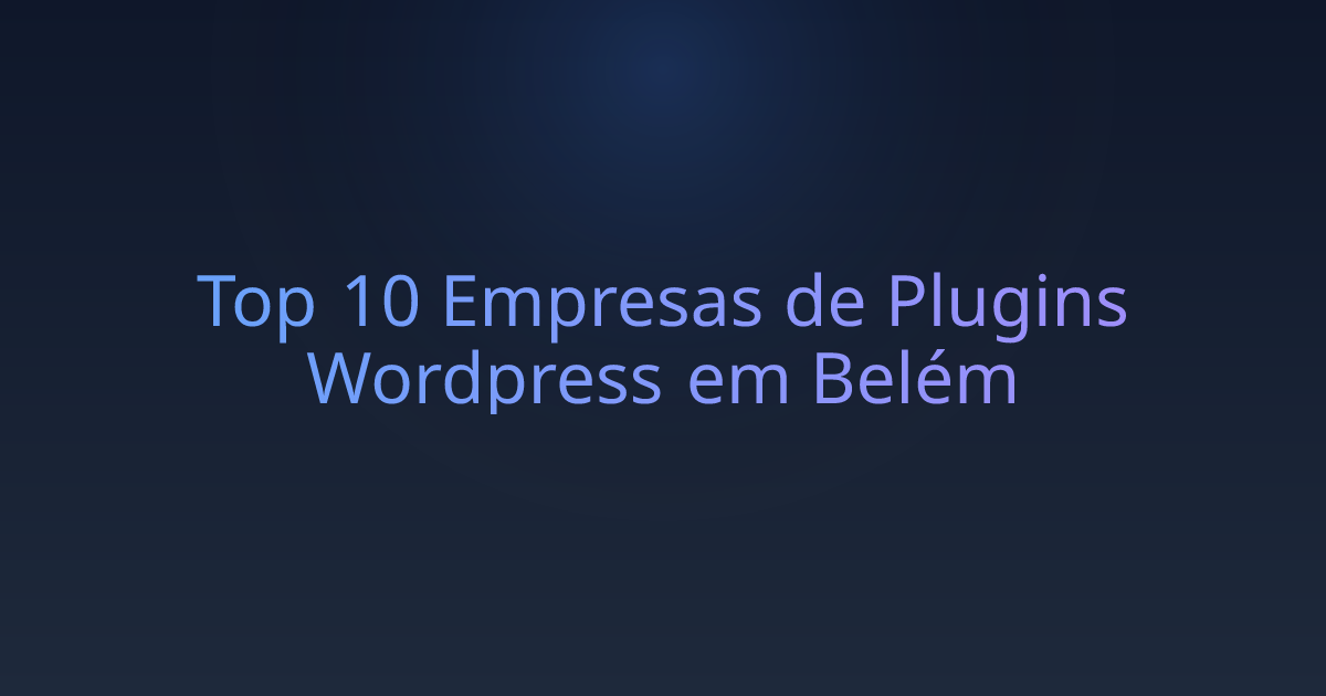 Top 10 Empresas de Plugins Wordpress em Belém