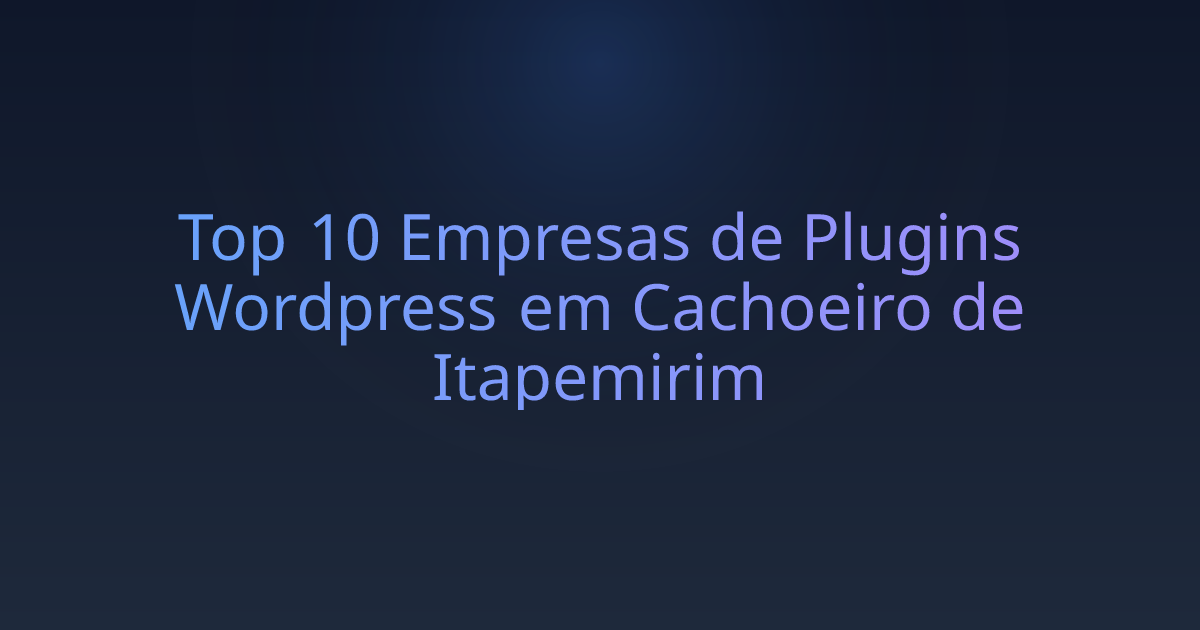 Top 10 Empresas de Plugins Wordpress em Cachoeiro de Itapemirim
