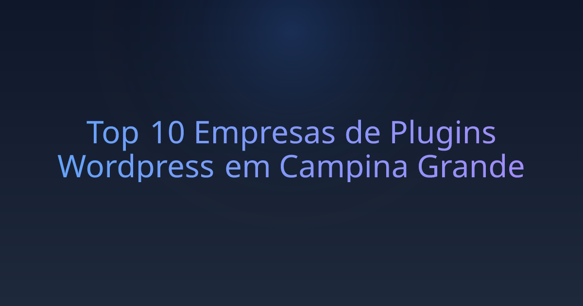 Top 10 Empresas de Plugins Wordpress em Campina Grande