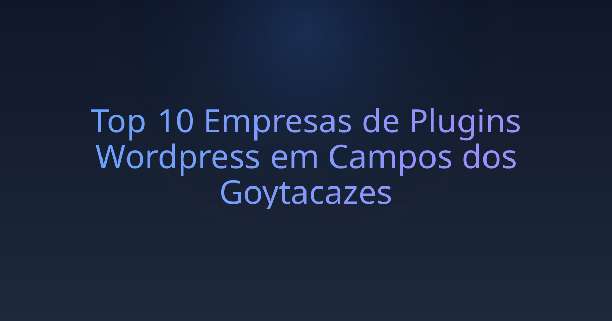 Top 10 Empresas de Plugins Wordpress em Campos dos Goytacazes