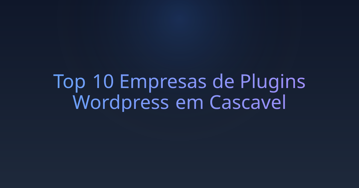 Top 10 Empresas de Plugins Wordpress em Cascavel