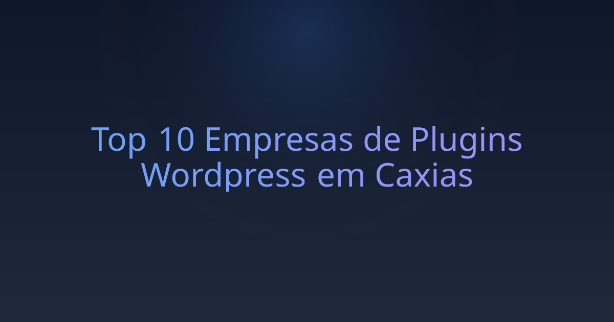 Top 10 Empresas de Plugins Wordpress em Caxias