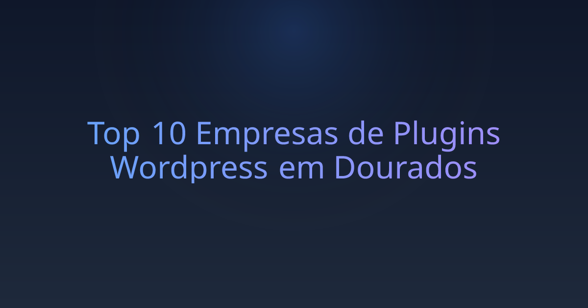 Top 10 Empresas de Plugins Wordpress em Dourados