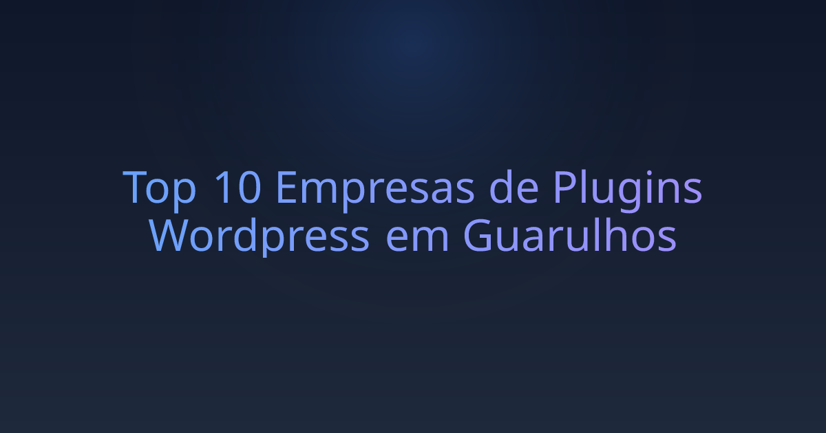 Top 10 Empresas de Plugins Wordpress em Guarulhos