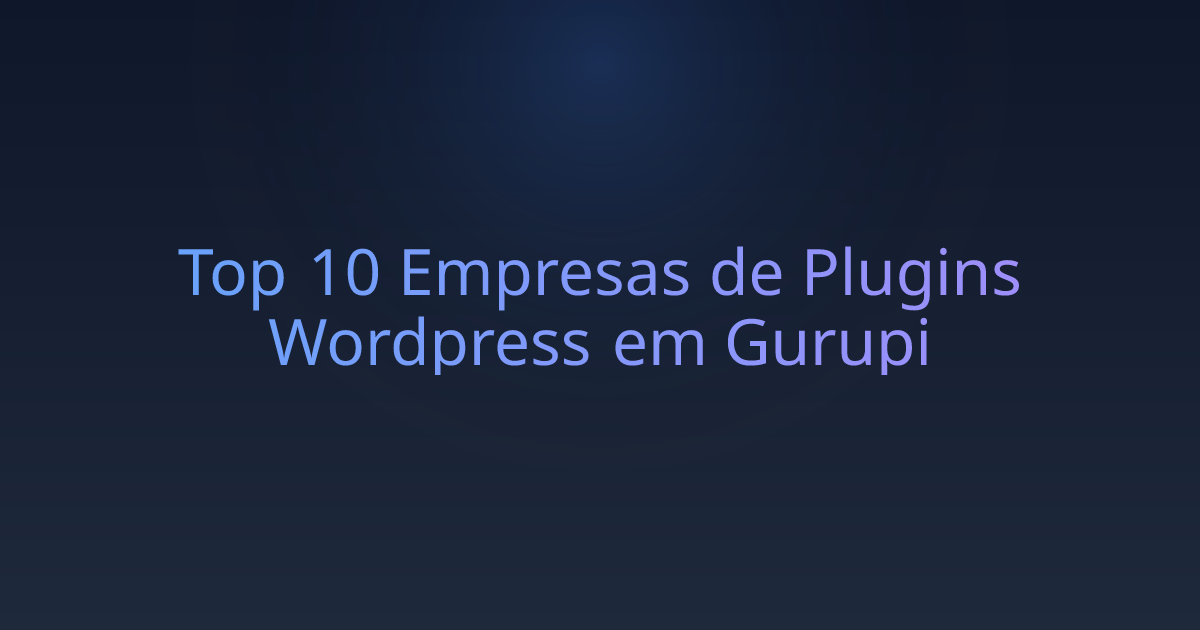 Top 10 Empresas de Plugins Wordpress em Gurupi