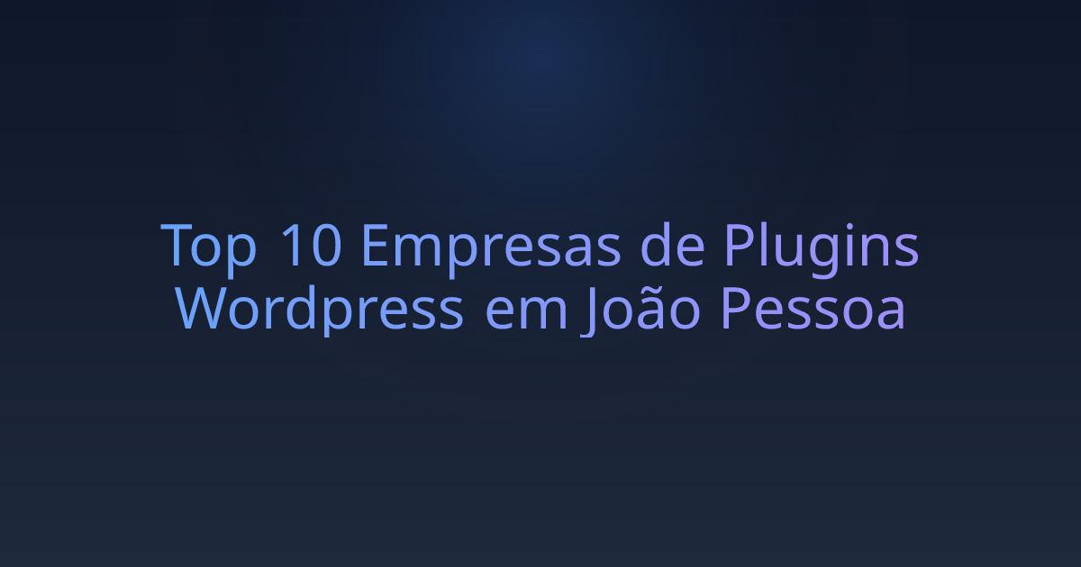 Top 10 Empresas de Plugins Wordpress em João Pessoa