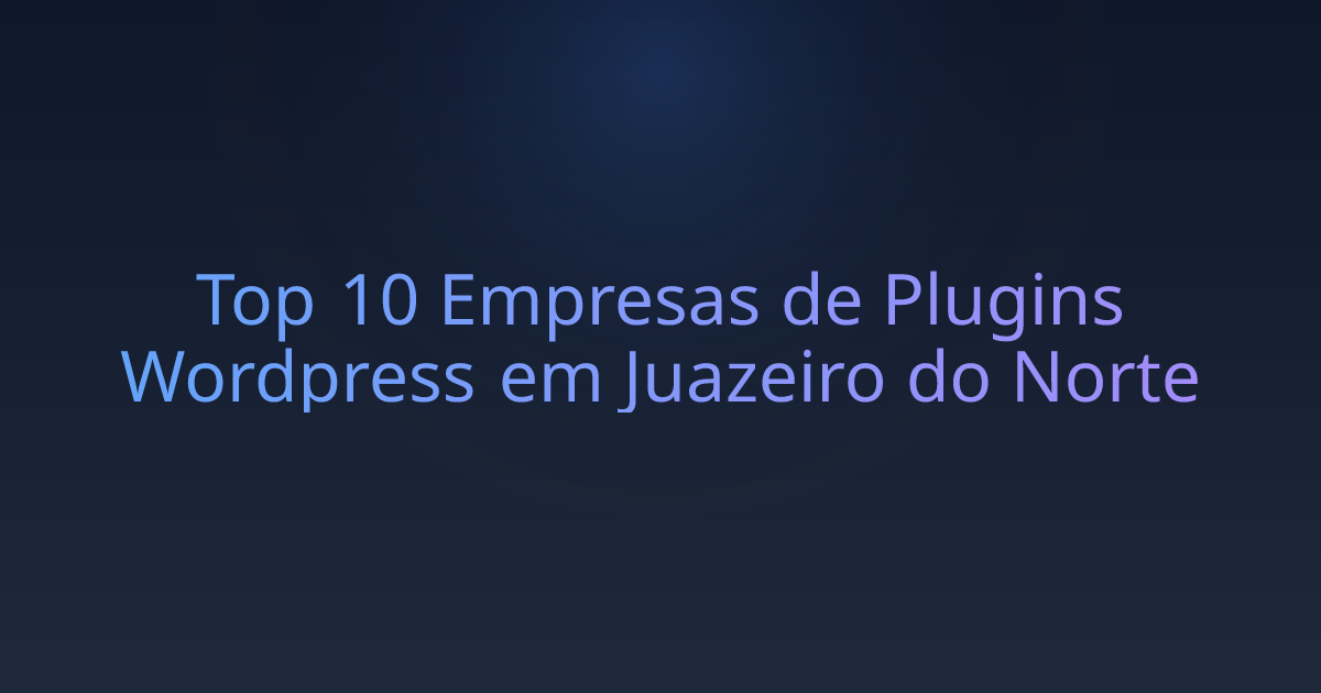 Top 10 Empresas de Plugins Wordpress em Juazeiro do Norte