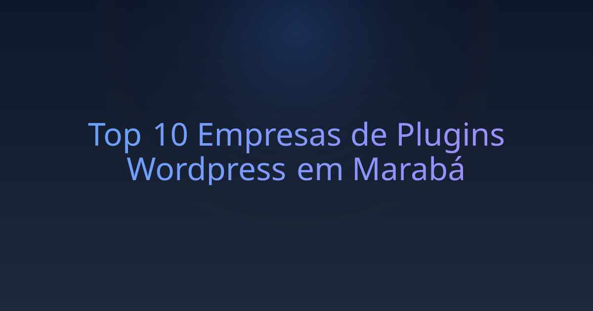 Top 10 Empresas de Plugins Wordpress em Marabá