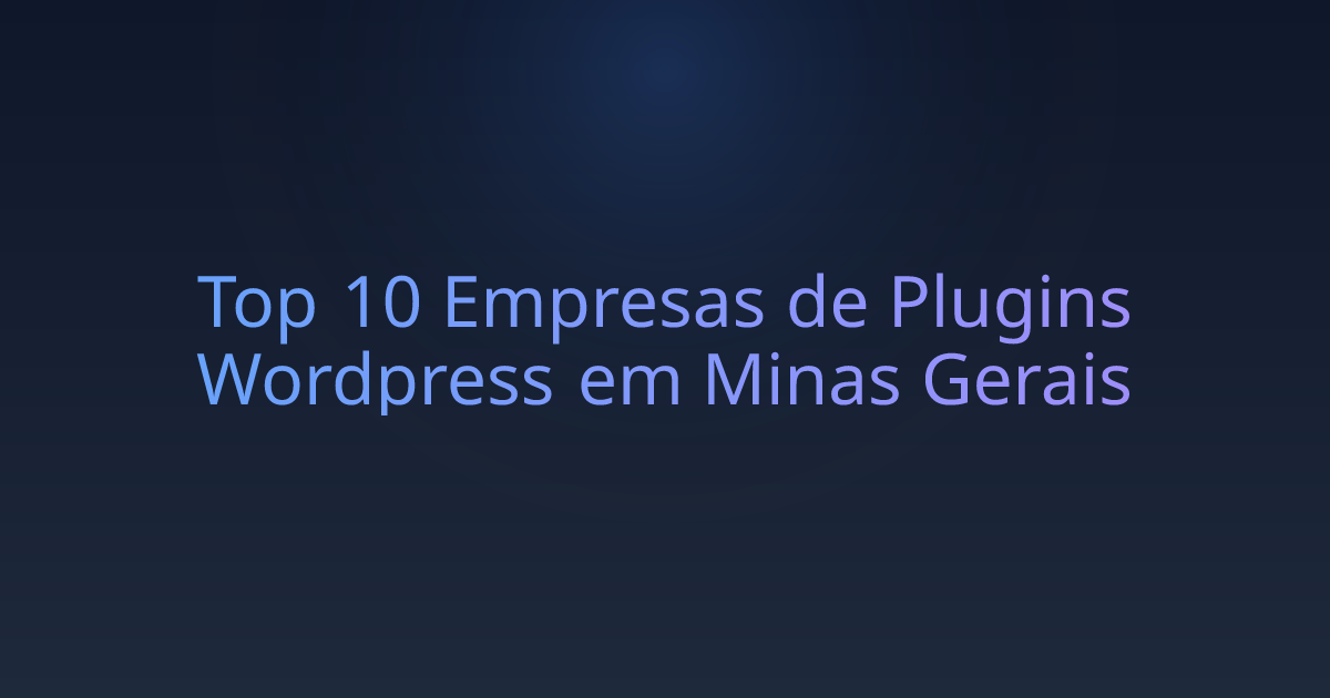 Top 10 Empresas de Plugins Wordpress em Minas Gerais