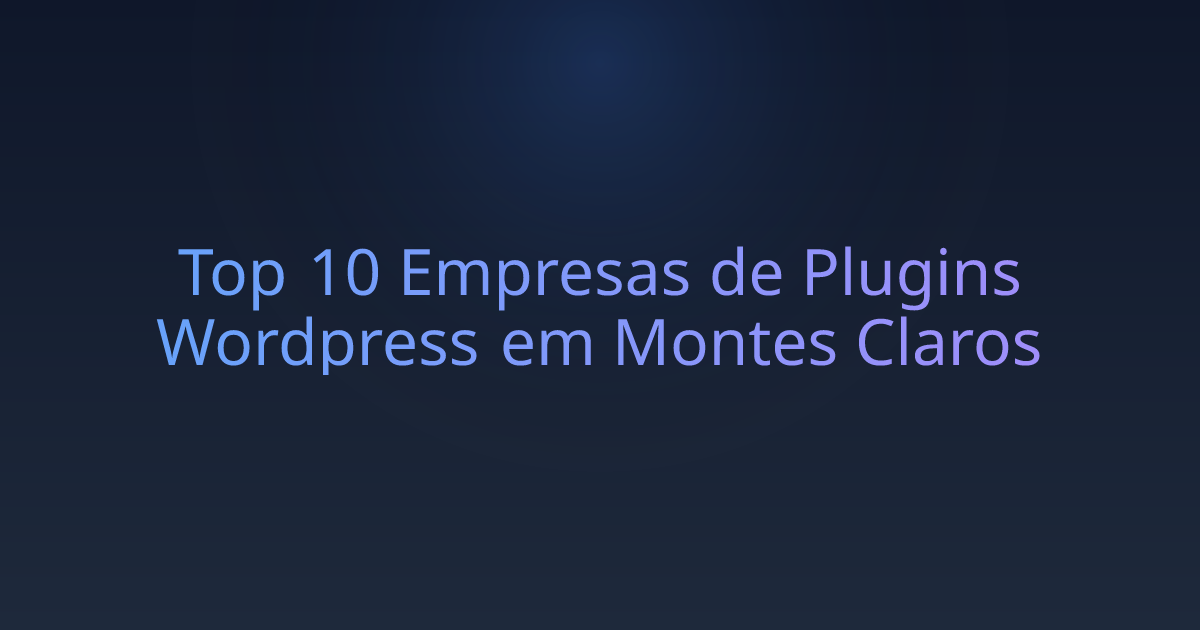 Top 10 Empresas de Plugins Wordpress em Montes Claros