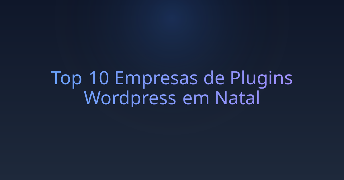 Top 10 Empresas de Plugins Wordpress em Natal